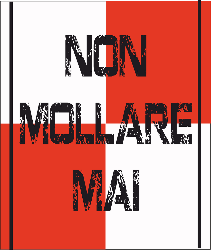 non mollare mai bianco rossa non mollare mai bianco rossa